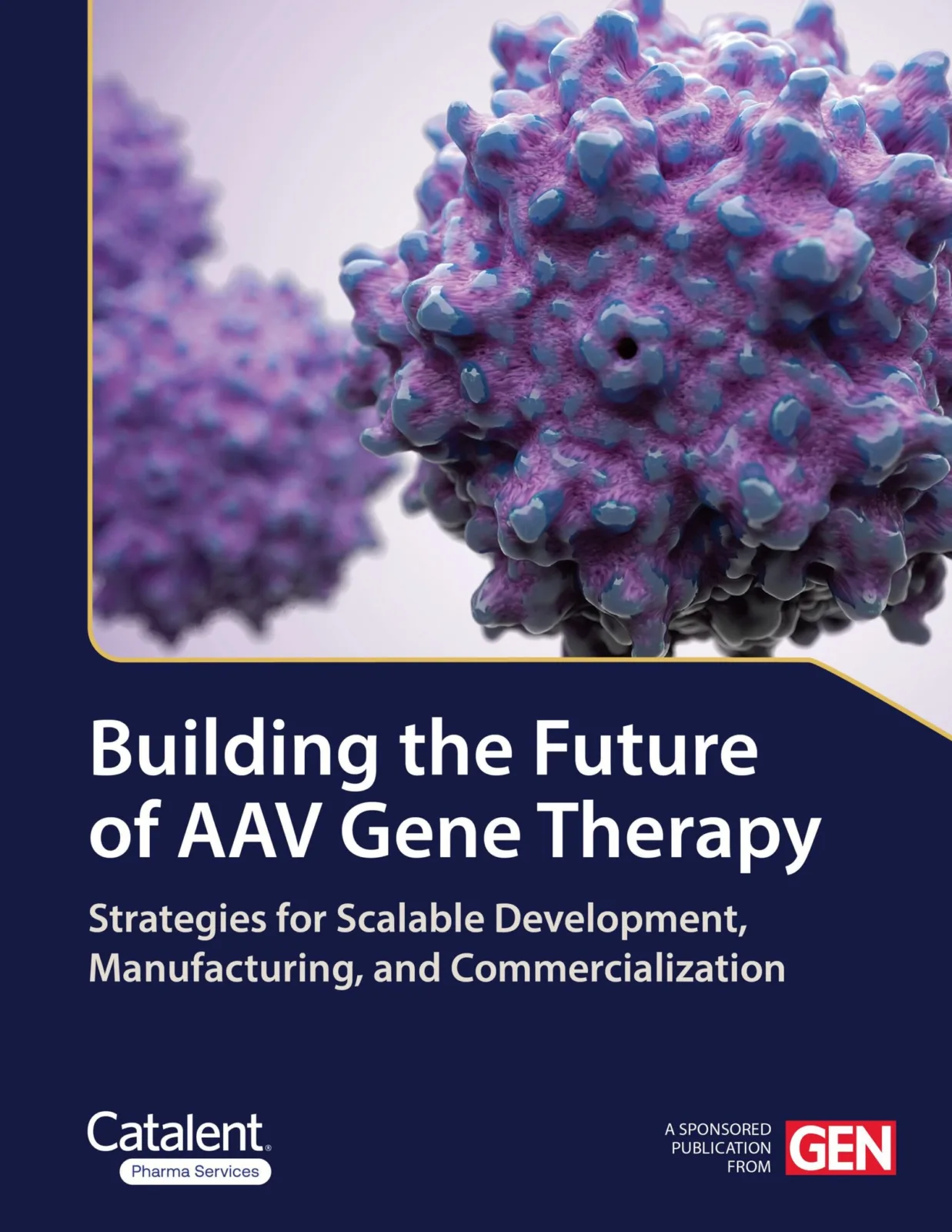 Building the Future of AAV Gene Therapy: Strategies for Scalable Development, Manufacturing, and Commercialization Catalent eBook